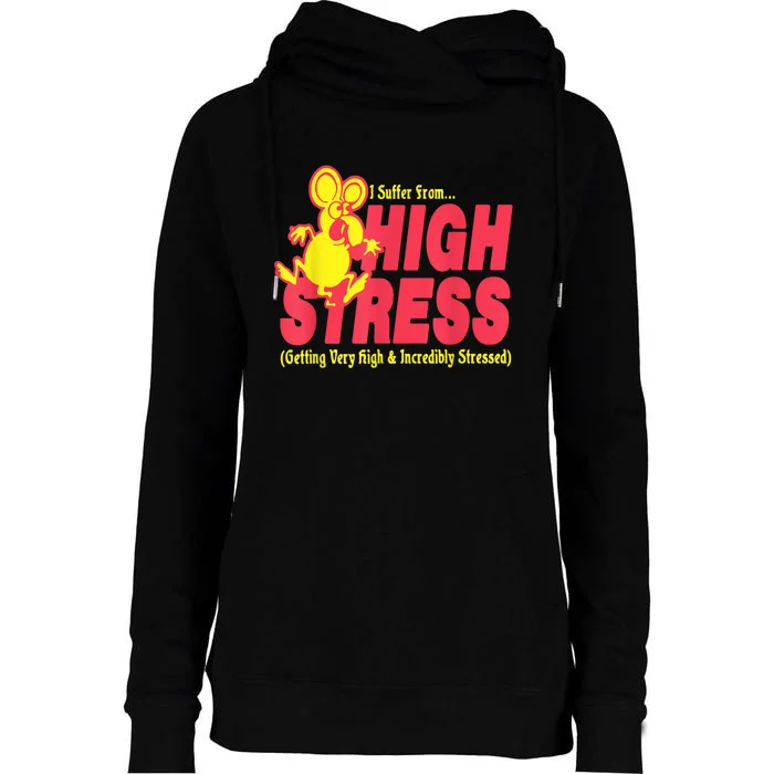 I Suffer From High Stress Getting Very High And Incredible Stressed Womens Funnel Neck Pullover Hood