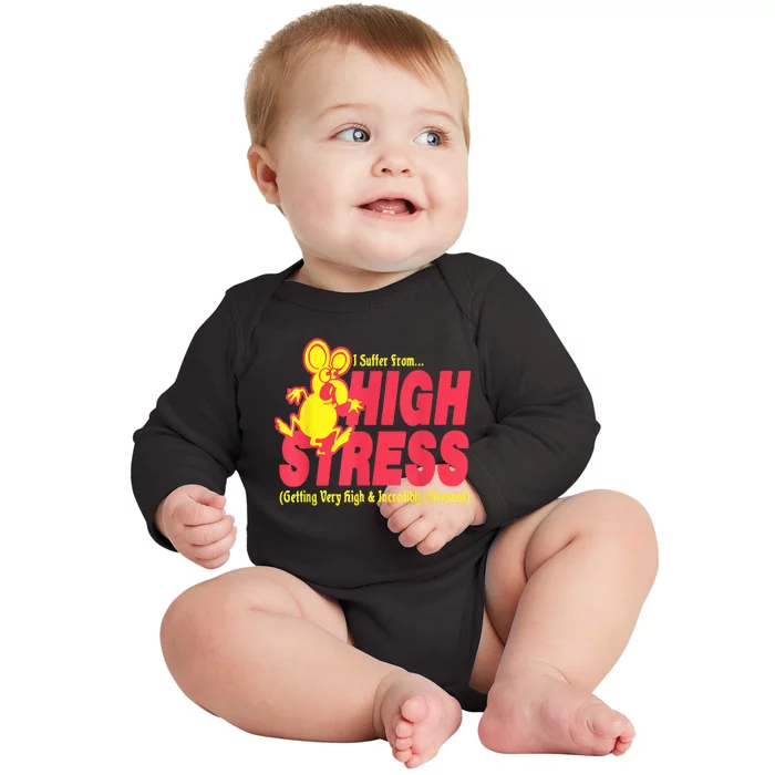 I Suffer From High Stress Getting Very High And Incredible Stressed Baby Long Sleeve Bodysuit