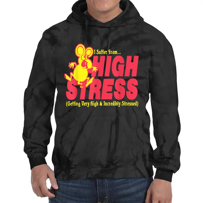 I Suffer From High Stress Getting Very High And Incredible Stressed Tie Dye Hoodie