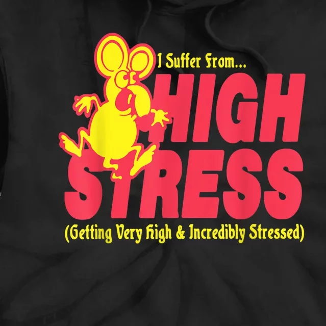 I Suffer From High Stress Getting Very High And Incredible Stressed Tie Dye Hoodie