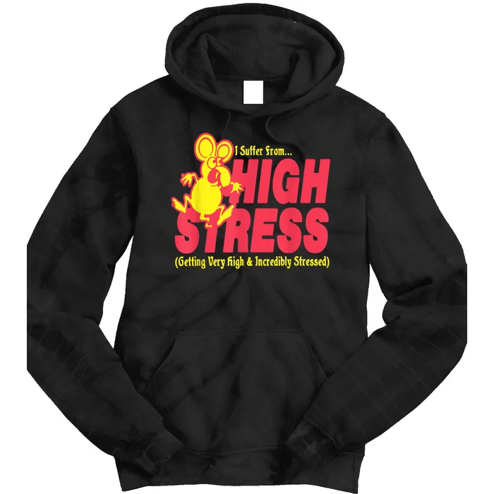 I Suffer From High Stress Getting Very High And Incredible Stressed Tie Dye Hoodie