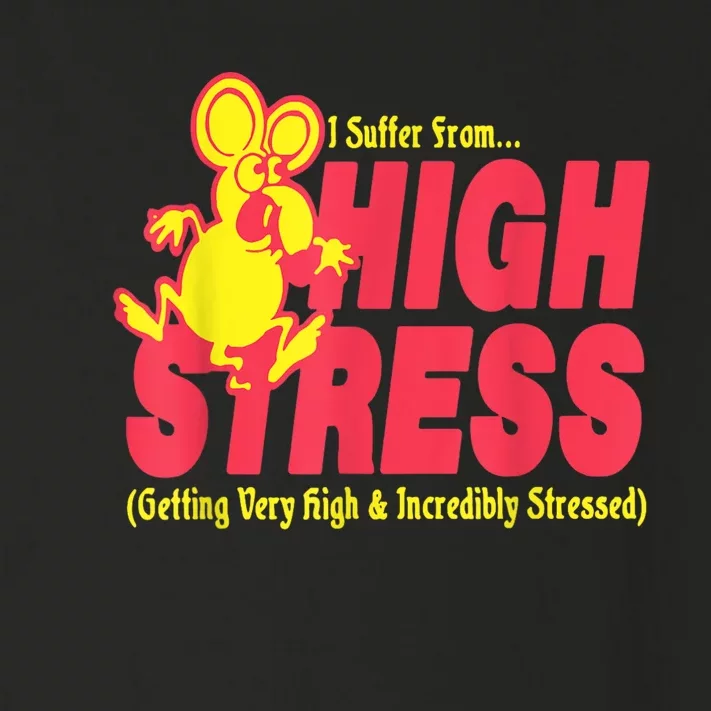 I Suffer From High Stress Getting Very High And Incredible Stressed Toddler Long Sleeve Shirt