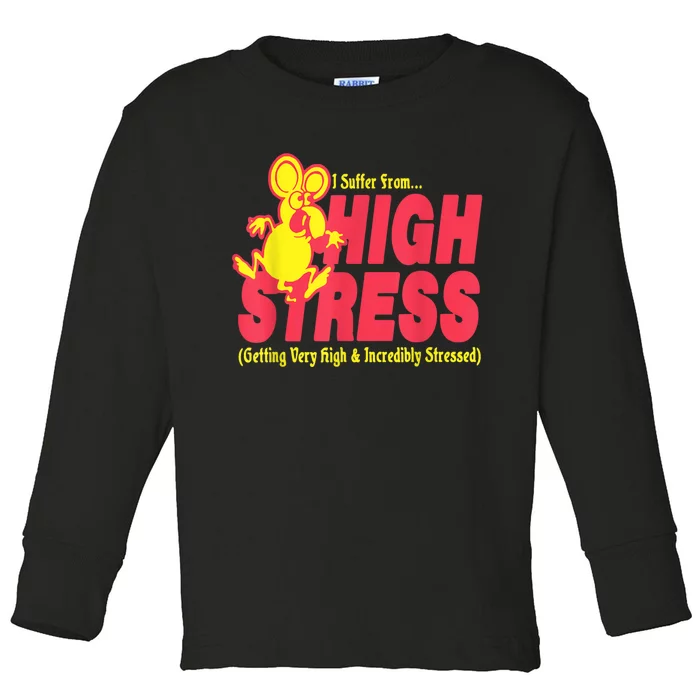 I Suffer From High Stress Getting Very High And Incredible Stressed Toddler Long Sleeve Shirt