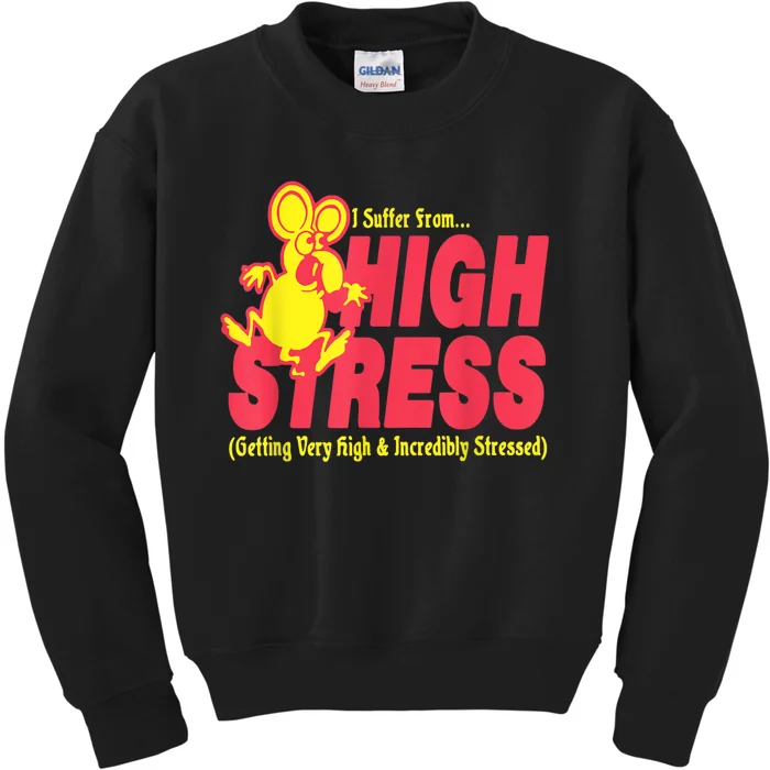 I Suffer From High Stress Getting Very High And Incredible Stressed Kids Sweatshirt