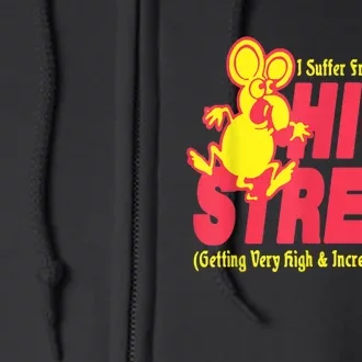 I Suffer From High Stress Getting Very High And Incredible Stressed Full Zip Hoodie