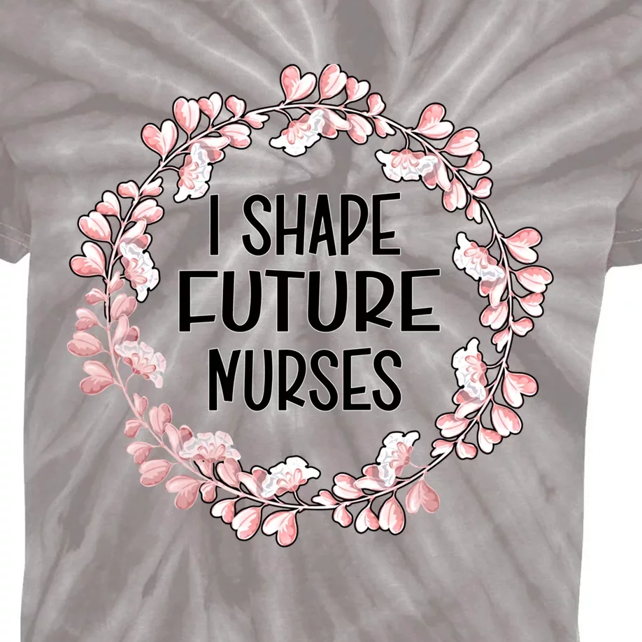 I Shape Future Nurses Clinical Instructor Gift Kids Tie-Dye T-Shirt