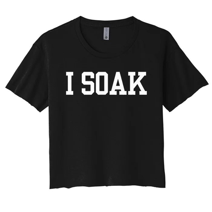 I Soak Funny Summer Day Women's Crop Top Tee