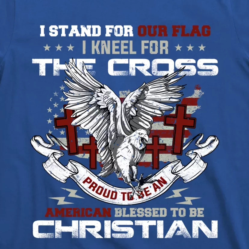 I Stand For Our Flag I Kneel For The Cross American Veterans Gift T-Shirt