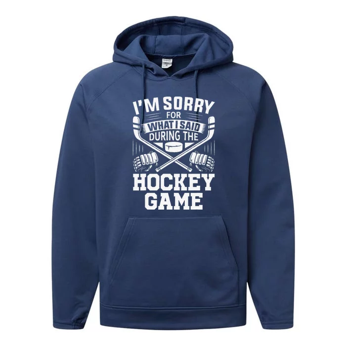 I'm Sorry For What I Said During The Hockey Game Funny Performance Fleece Hoodie