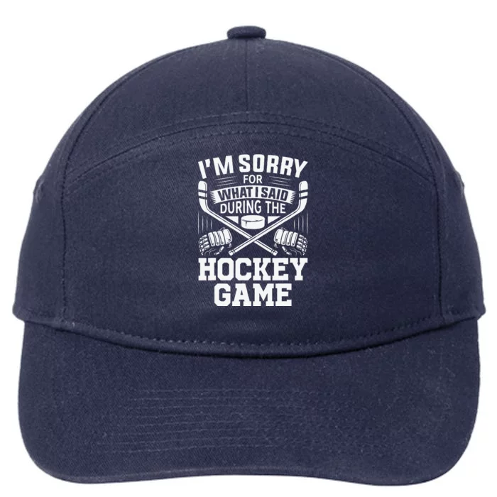 I'm Sorry For What I Said During The Hockey Game Funny 7-Panel Snapback Hat