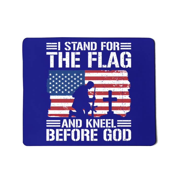 I Stand For The Flag And Kneel Before God Cool Gift Mousepad