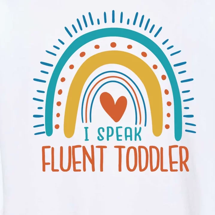 I Speak Fluent Toddler Funny Garment-Dyed Sweatshirt