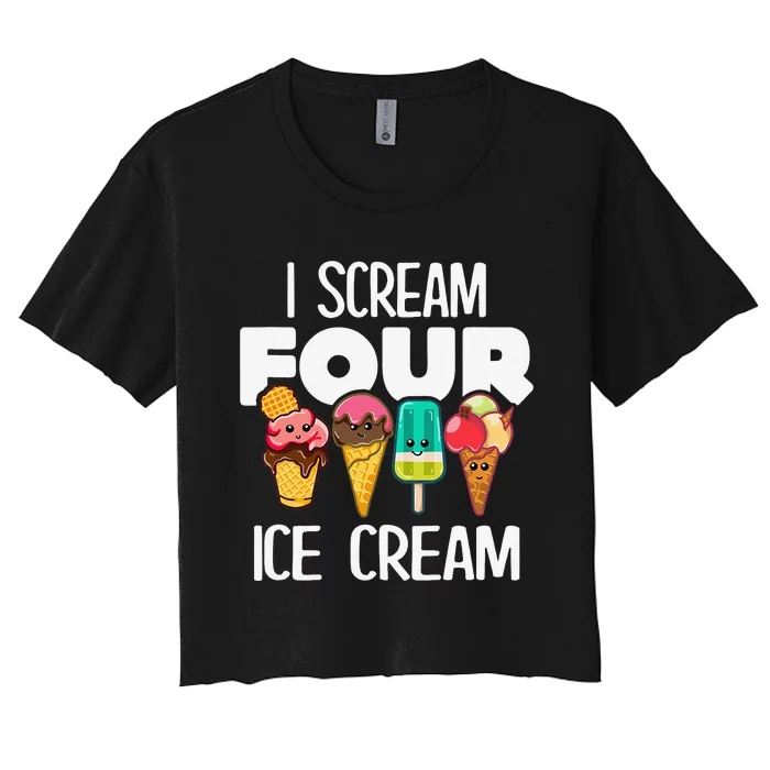 I Scream Four Ice Cream Funny 4 Years Old Birthday Women's Crop Top Tee