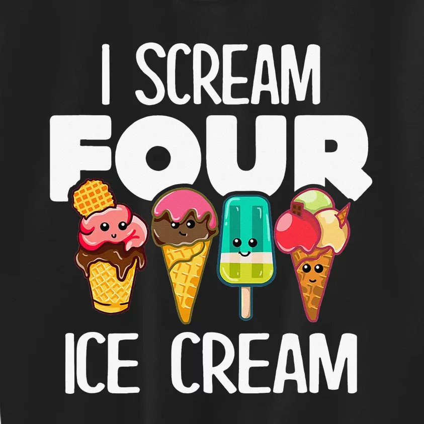 I Scream Four Ice Cream Funny 4 Years Old Birthday Kids Sweatshirt