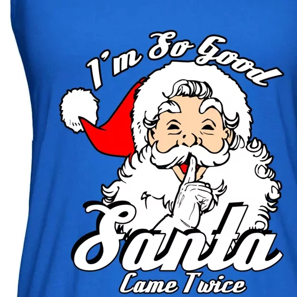 I'm So Good Santa Came Twice Funny Naughty Xmas Cool Gift Ladies Essential Flowy Tank