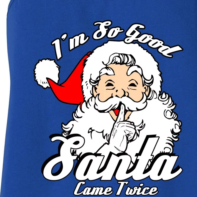 I'm So Good Santa Came Twice Funny Naughty Xmas Cool Gift Women's Racerback Tank