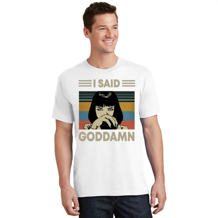 I Said Goddamn T-Shirt