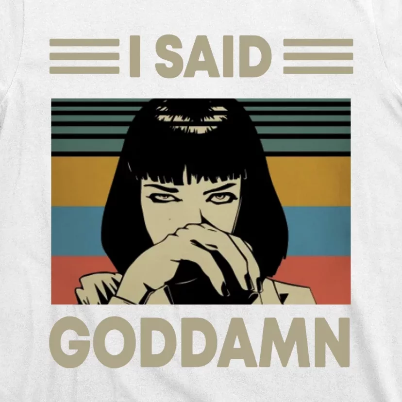 I Said Goddamn T-Shirt