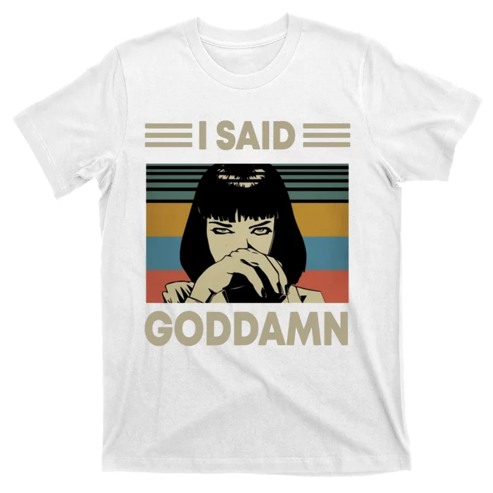 I Said Goddamn T-Shirt