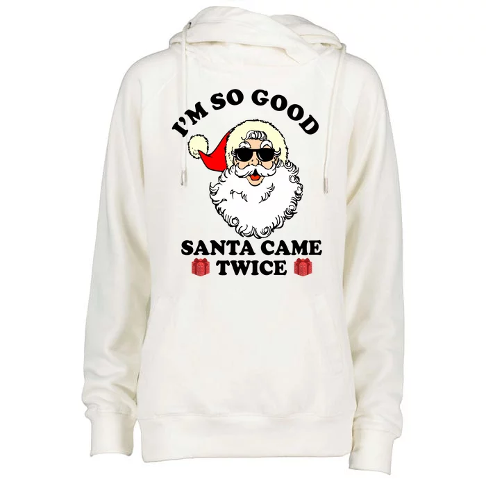 Im So Good Santa Came Twice Holiday Womens Funnel Neck Pullover Hood