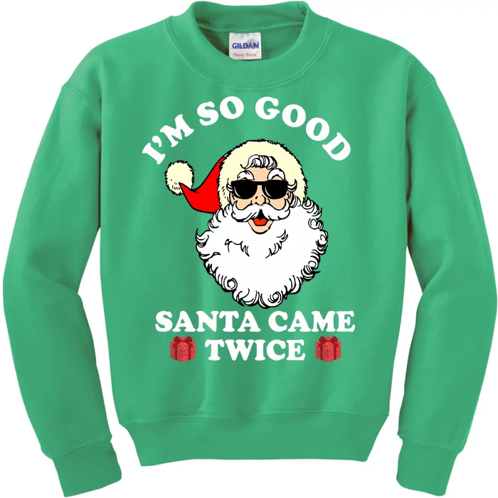 Im So Good Santa Came Twice Holiday Kids Sweatshirt