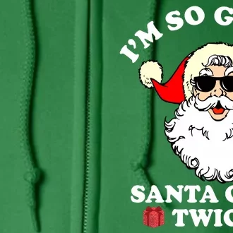 Im So Good Santa Came Twice Holiday Full Zip Hoodie