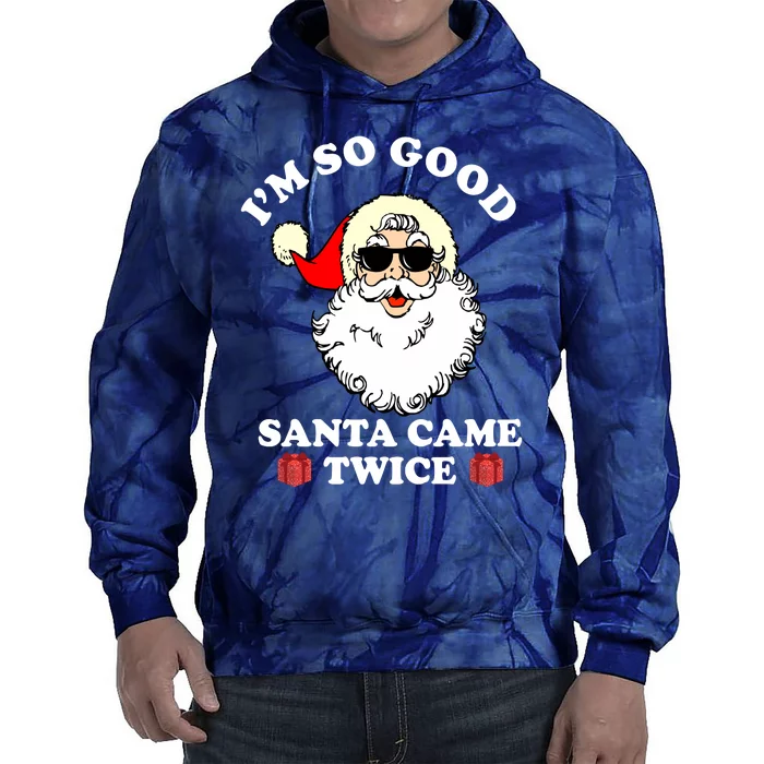 Im So Good Santa Came Twice Holiday Tie Dye Hoodie