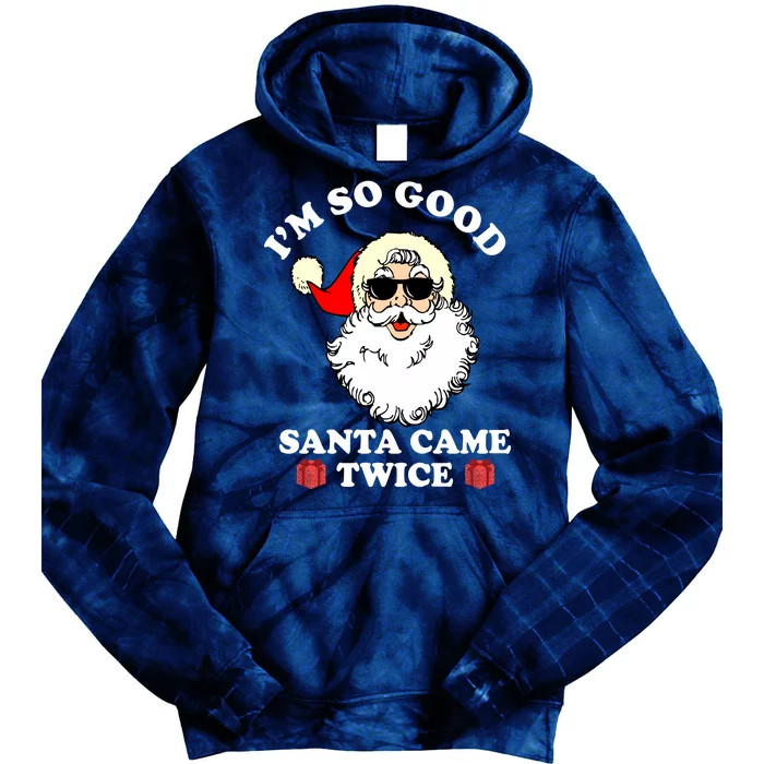 Im So Good Santa Came Twice Holiday Tie Dye Hoodie