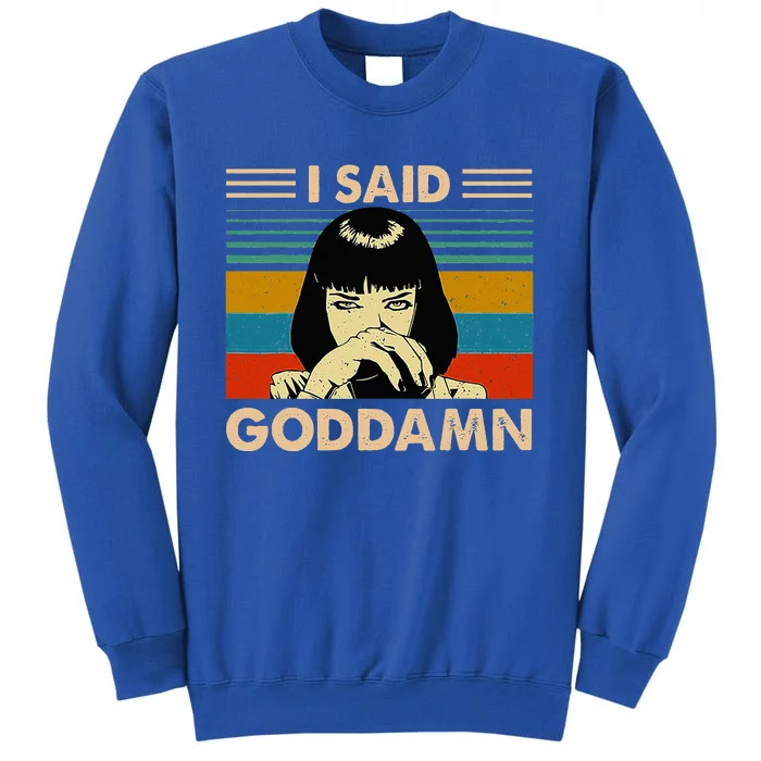 I Said Goddamn Funny Quote Saying Vintage Tall Sweatshirt