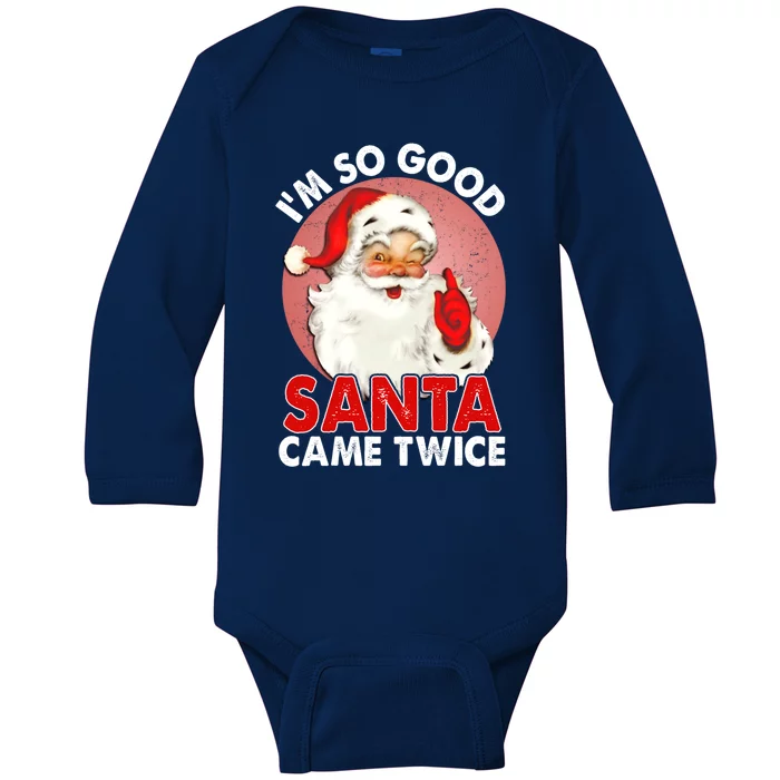 IM So Good Santa Came Twice Naughty Innocent Proven Guilty Gift Baby Long Sleeve Bodysuit