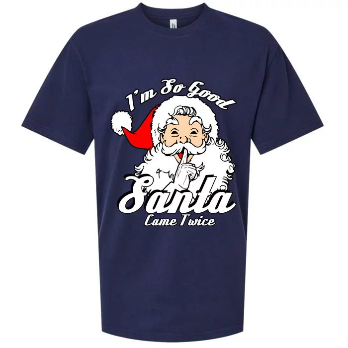 I'm So Good Santa Came Twice Funny Naughty Xmas Gift Sueded Cloud Jersey T-Shirt