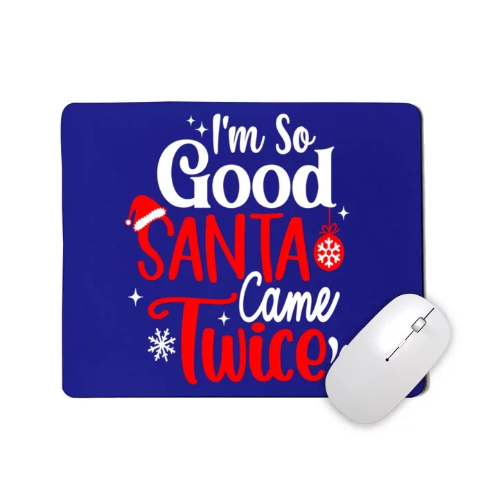 IM So Good Santa Came Twice Gift Mousepad