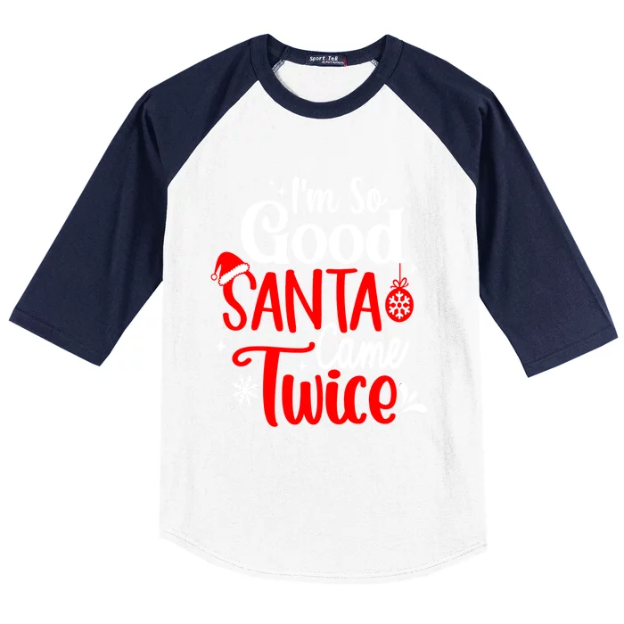 IM So Good Santa Came Twice Gift Baseball Sleeve Shirt