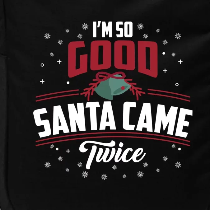 I'm So Good Santa Came Twice Funny Gift Funny Christmas Xmas Gift Impact Tech Backpack