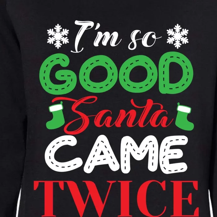 IM So Good Santa Came Twice Ugly Christmas Xmas Gift Womens California Wash Sweatshirt