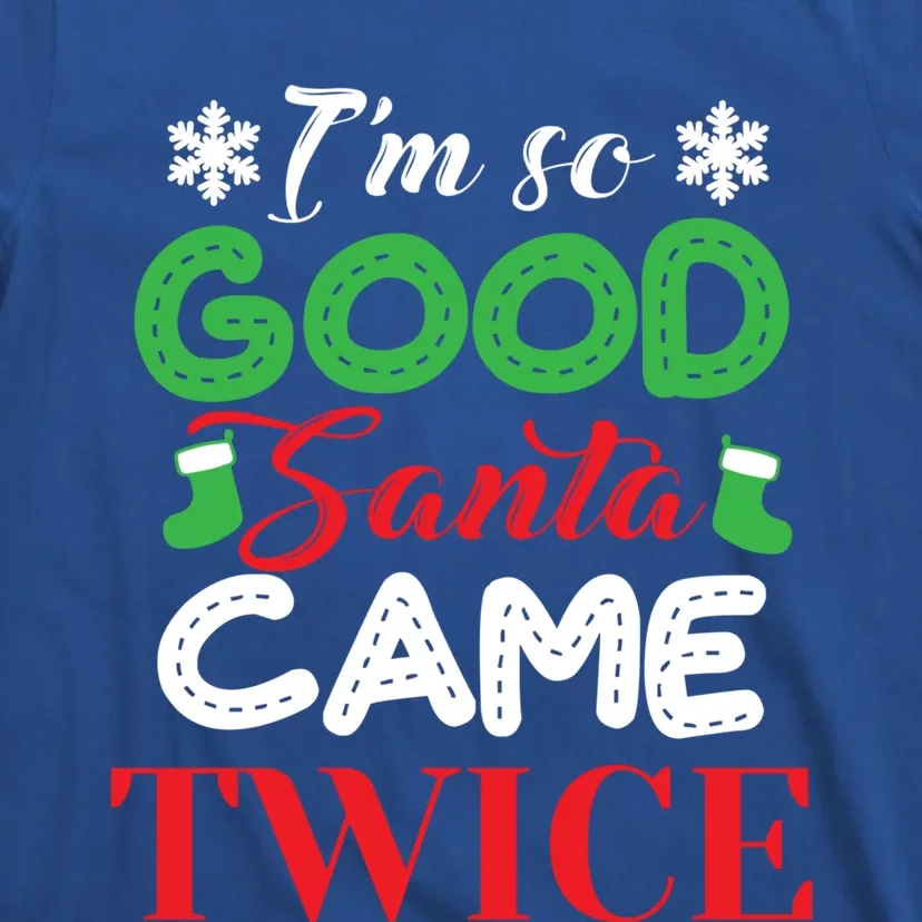 IM So Good Santa Came Twice Ugly Christmas Xmas Gift T-Shirt