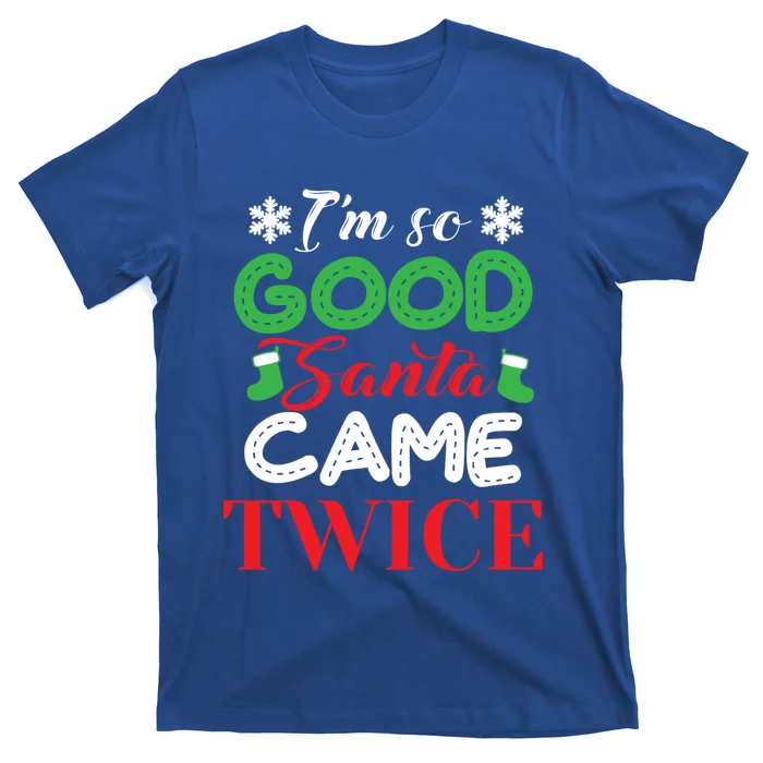 IM So Good Santa Came Twice Ugly Christmas Xmas Gift T-Shirt