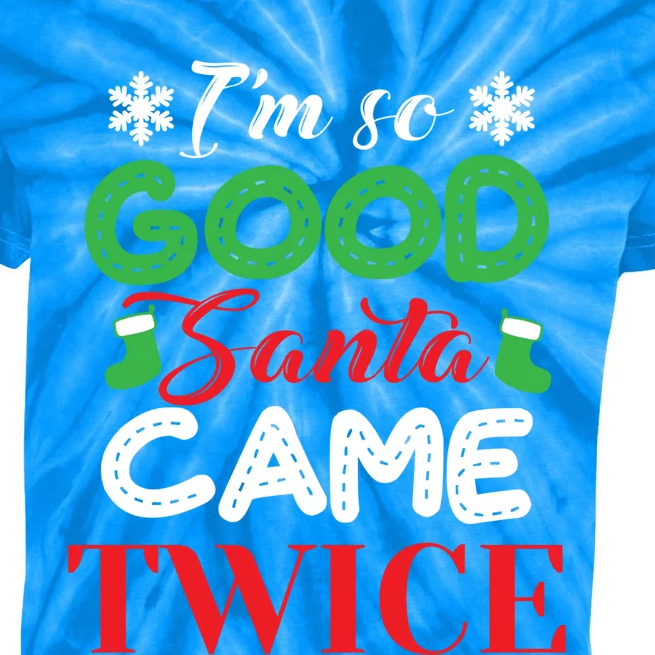 IM So Good Santa Came Twice Ugly Christmas Xmas Gift Kids Tie-Dye T-Shirt