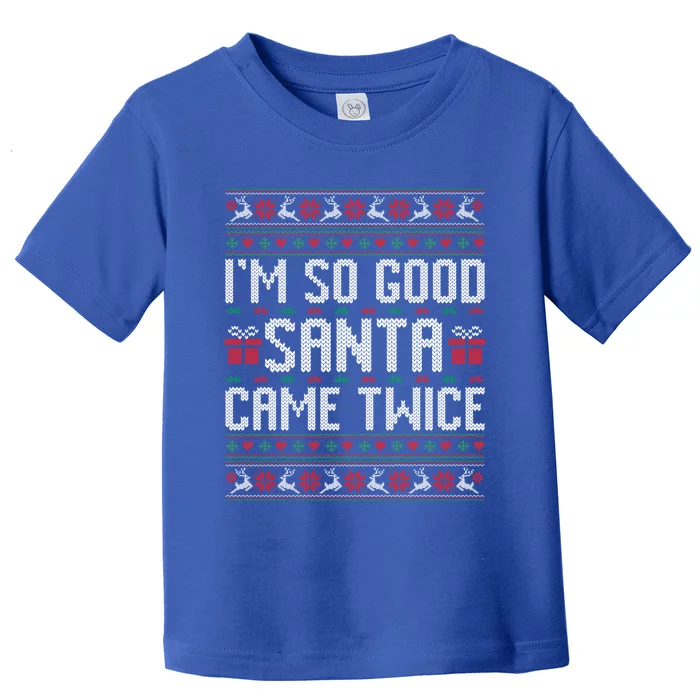 IM So Good Santa Came Twice Ugly Xmas Couples Matching Cute Gift Toddler T-Shirt