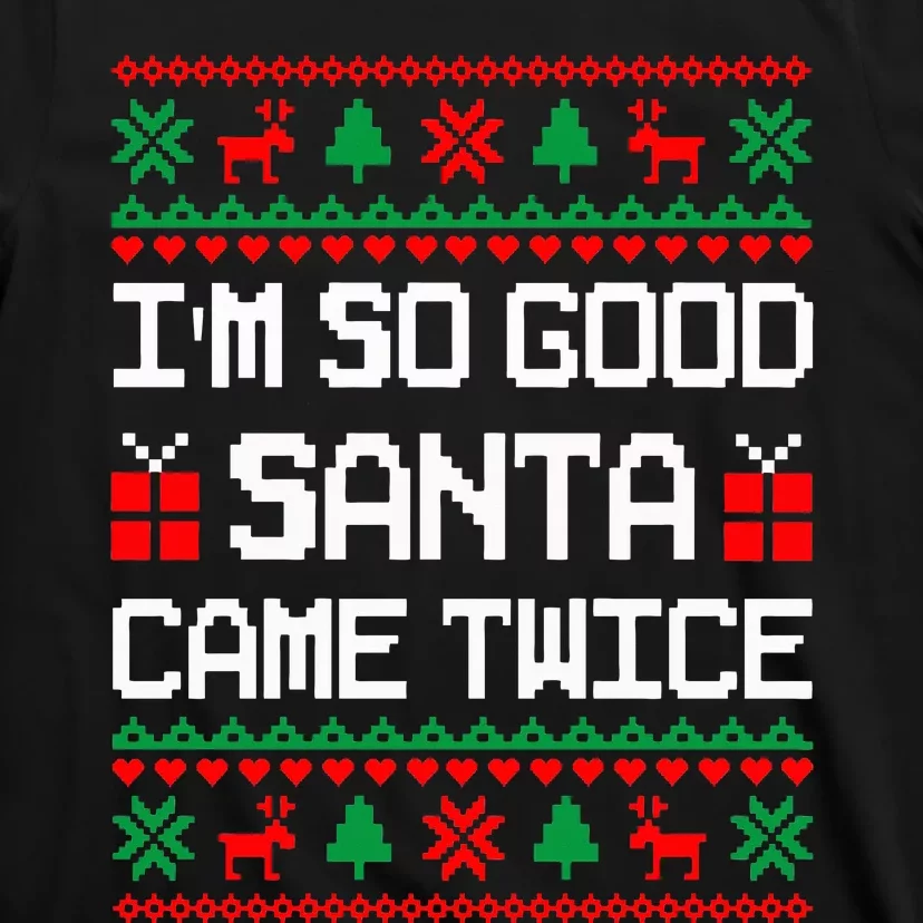 Im So Good Santa Came Twice Couples Matching Christmas Xmas Swea T-Shirt