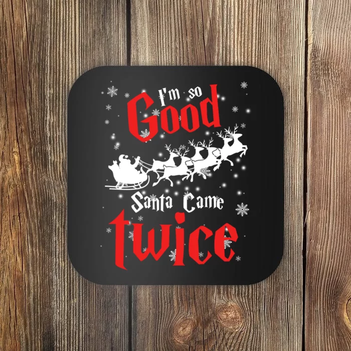 Im So Good Santa Came Twice Coaster