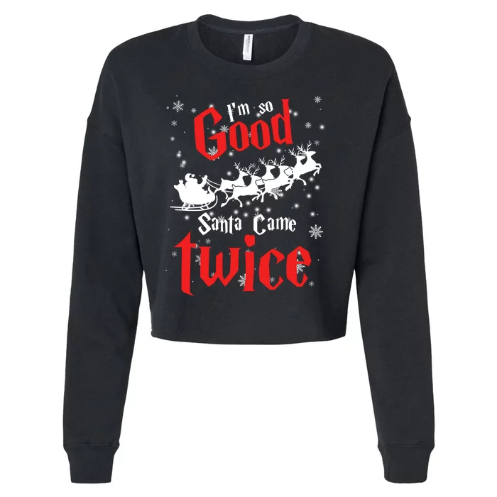 Im So Good Santa Came Twice Cropped Pullover Crew