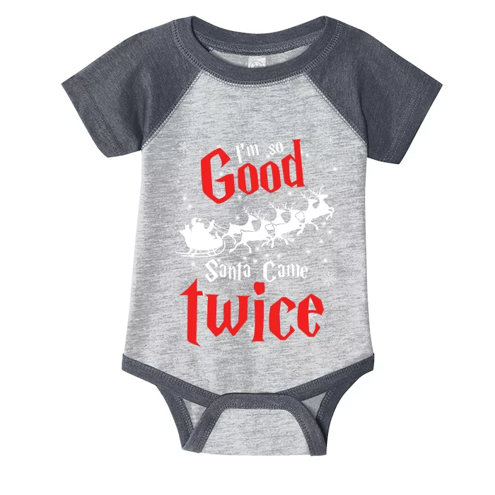 Im So Good Santa Came Twice Infant Baby Jersey Bodysuit