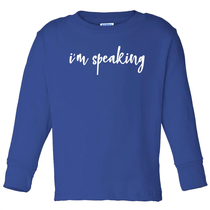 I'm Speaking Girls Teens Gift Toddler Long Sleeve Shirt