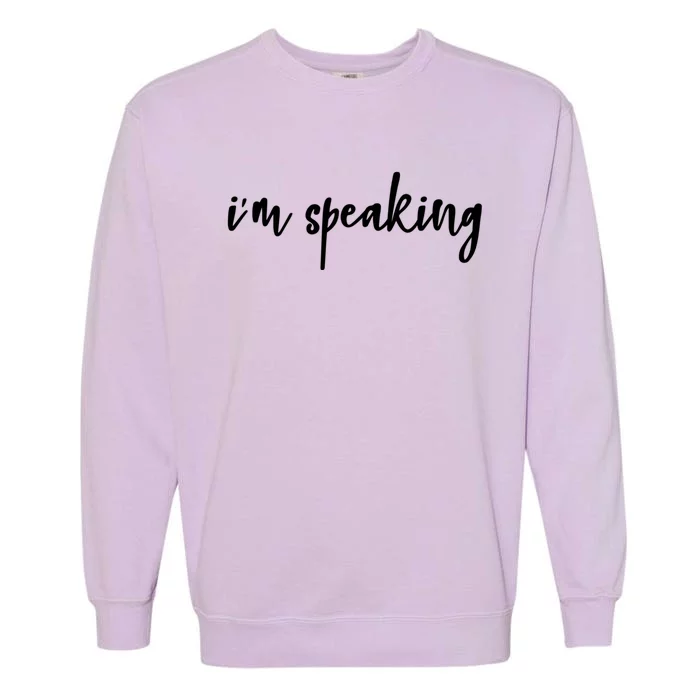 I'm Speaking Girls Teens Gift Garment-Dyed Sweatshirt