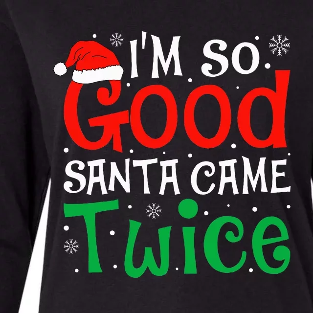 I'm So Good Santa Came Twice Funny Christmas Xmas Womens Cotton Relaxed Long Sleeve T-Shirt