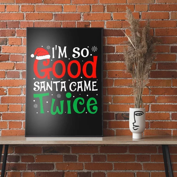 I'm So Good Santa Came Twice Funny Christmas Xmas Poster