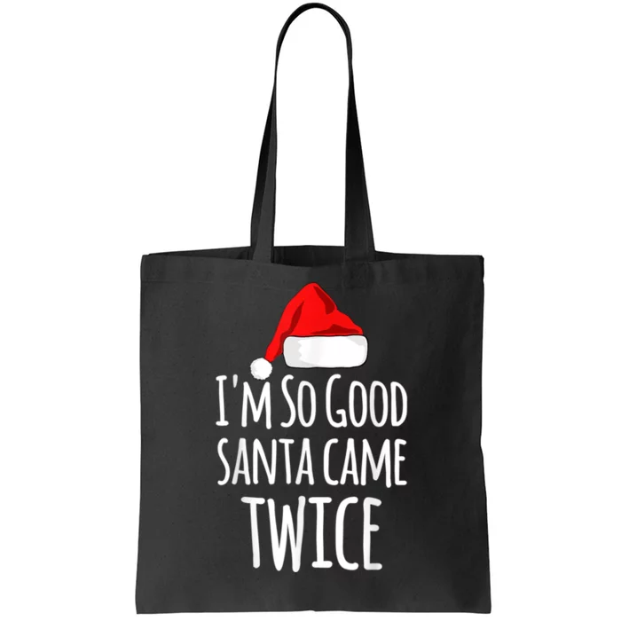 I'm So Good Santa Came Twice Funny Christmas Tote Bag