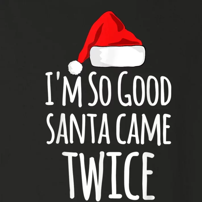 I'm So Good Santa Came Twice Funny Christmas Toddler Long Sleeve Shirt