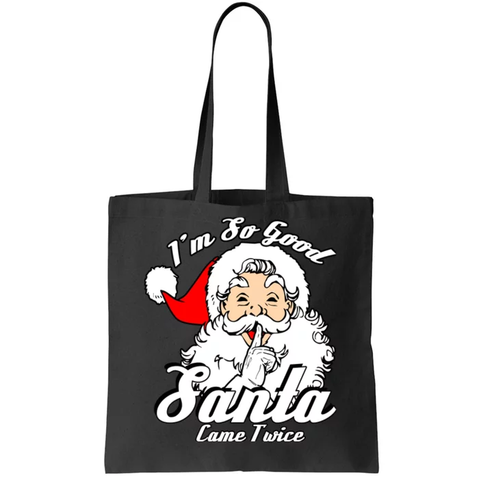 IM So Good Santa Came Twice Funny Naughty Xmas Tote Bag